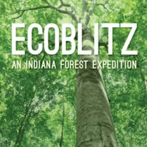 Ecoblitz: An Indiana Forest Expedition