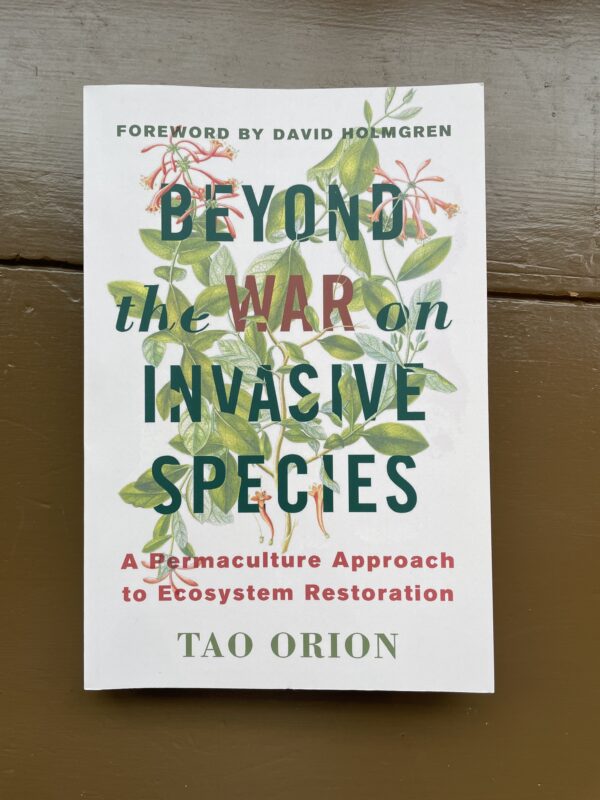 Beyond the War on Invasive Species: A Permaculture Approach to Ecosystem Restoration